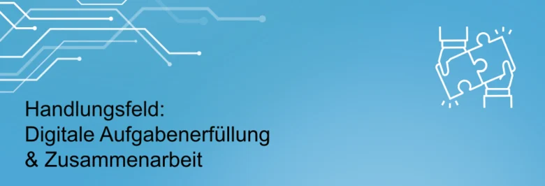 Die Schmuckgrafik beinhaltet die Überschrift des Handlungsfeldes 3 Digitale Aufgabenerfüllung und Zusammenarbeit